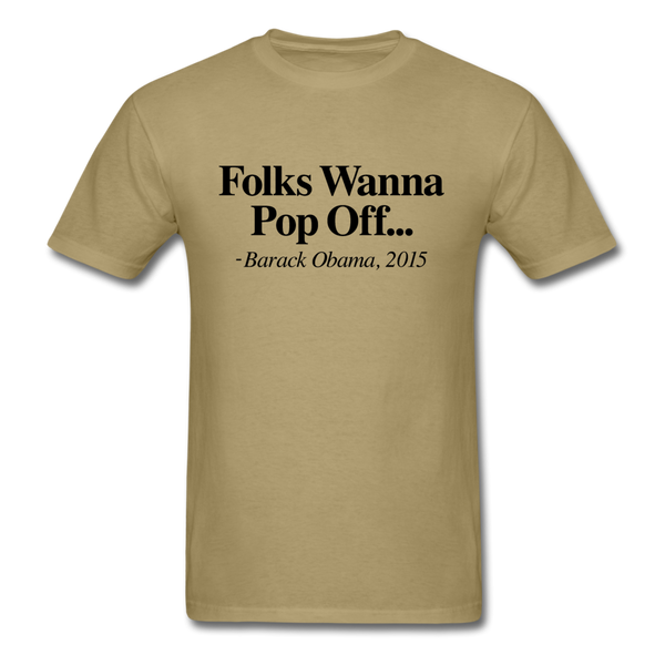 Folks Wanna Pop Off - khaki