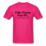 Folks Wanna Pop Off - fuchsia